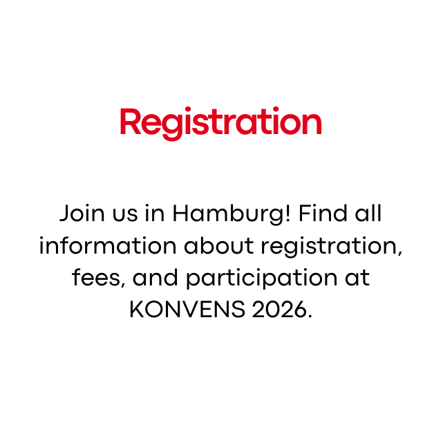 Title: Registration
Content: Join us in Hamburg! Find all information about registration, fees, and participation at KONVENS 2026.